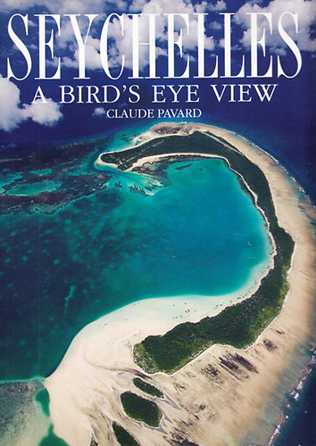 Claude Pavard - The Seychelles - A bird's-eye view