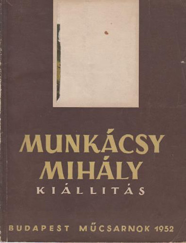 Munkcsy Mihly killtsa Mcsarnok 1952.