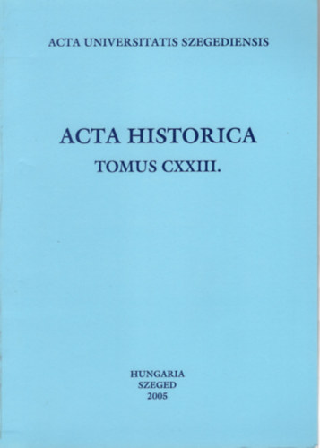 Acta historica tomus CXXIII. - A katolikus egyhz Szegeden 1848/49-ben