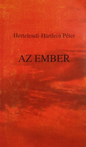 Hertelendi-Hrtlein Pter - Az ember