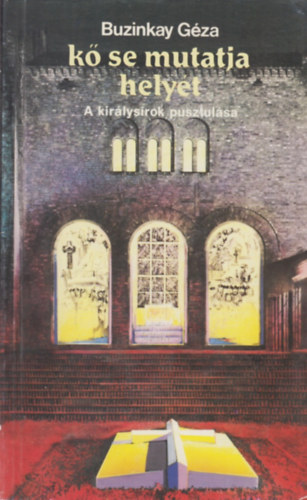 K se mutatja helyt - A kirlysrok pusztulsa