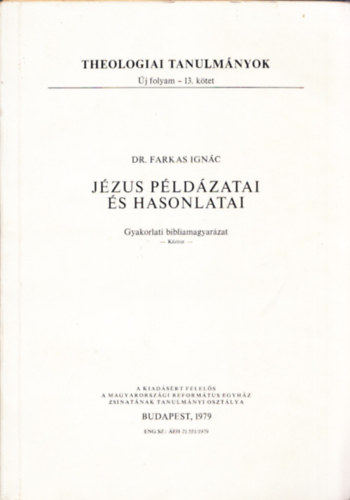 Jzus pldzatai s hasonlatai - Gyakorlai bibliamagyarzat (Theologiai tanulmnyok j folyma - 13.ktet)