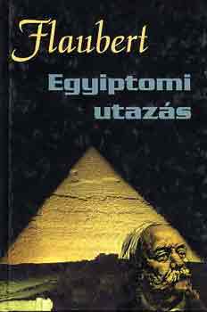 Gustave Flaubert - Egyiptomi utazs