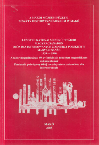 Lengyel katonai meneklttbor Magyarcsandon 1939-1940. (A Maki Mzeum fzetei 99)- magyar-lengyel nyelv