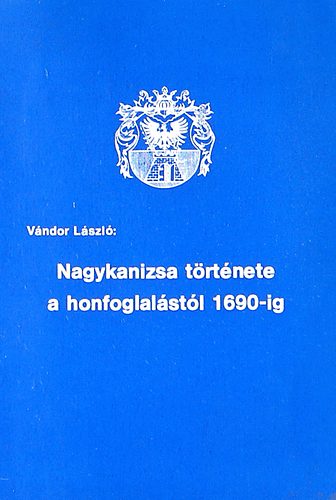 Nagykanizsa trtnete a honfoglalstl 1690-ig