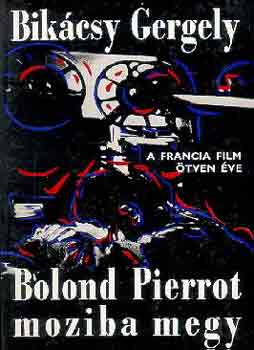 Bikcsy Gergely - Bolond Pierrot moziba megy