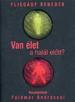 Van �let a hal�l el�tt?