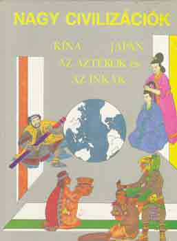 Nagy civilizcik: Kna, Japn, az aztkok s az inkk