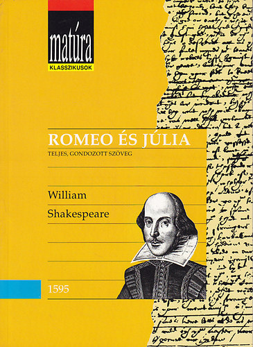 William Shakespeare - R�me� �s J�lia (Mat�ra klasszikusok)