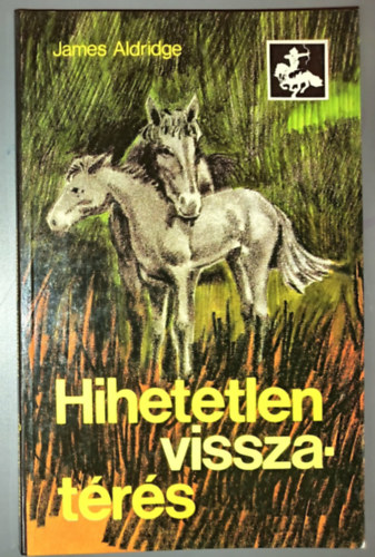 Hihetetlen visszat�r�s - Zr�nyi Ifj�s�gi k�nyvek; Vara Tibor eg�sz oldalas illusztr�ci�ival (The Marvellous Mongolian)