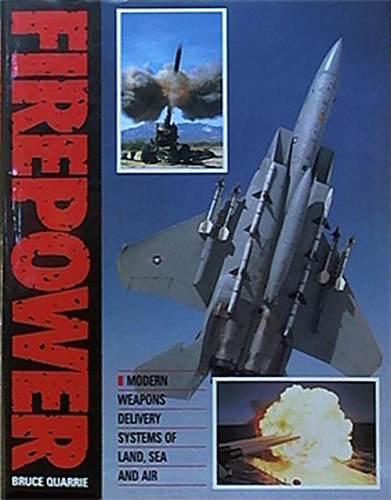 Firepower - Modern Weapons Delivery Systems of Land, Sea and Air