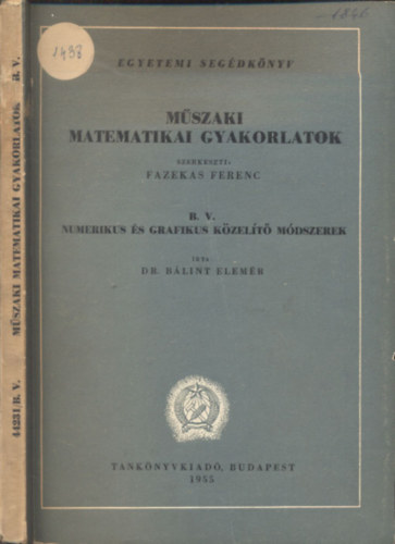 Mszaki matematikai gyakorlatok B. V. Numerikus s grafikus kzelt mdszerek