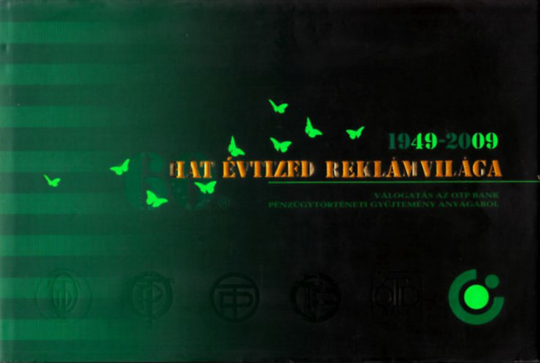 Hat vtized reklmvilga (1949-2009)- Vlogats az OTP Bank pnzgytrtneti gyjtemny anyagbl