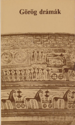 G�r�g dr�m�k: Lel�ncolt Prom�theusz + Antigon� + Iphigeneia Auliszban + A madarak