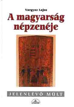 Vargyas Lajos - A magyars�g n�pzen�je