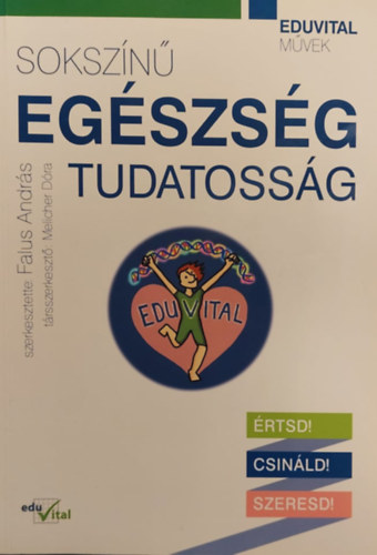 Sokszn egszsgtudatossg - rtsd! Csinld! Szeresd!