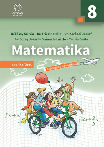 Bkssy Szilvia-Fried Katalin; Konrndi - Parczay - Szmad - Tams - Matematika munkafzet  8 o.