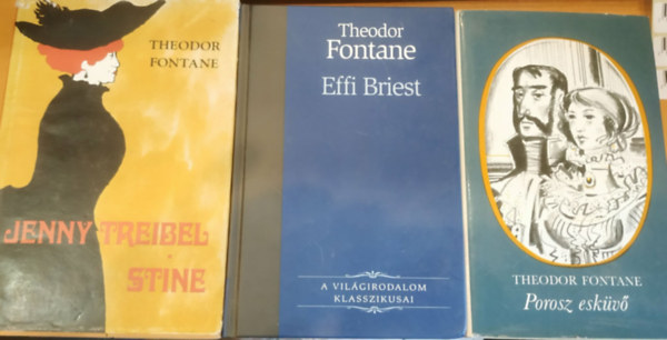 3 db Theodor Fontane: Effi Briest + Jenny Treibel/Stine + Porosz esk�v�