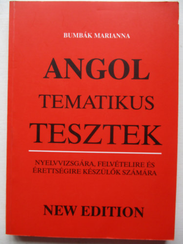 Bumbk Marianna - Angol tematikus tesztek nyelvvizsgra, felvtelire s rettsgire...