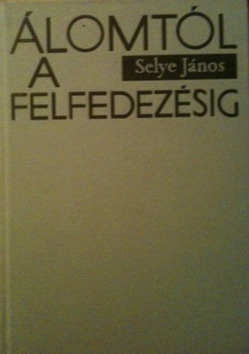 Selye Jnos - lomtl a felfedezsig