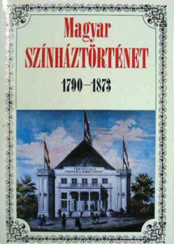 Magyar sz�nh�zt�rt�net 1790-1873