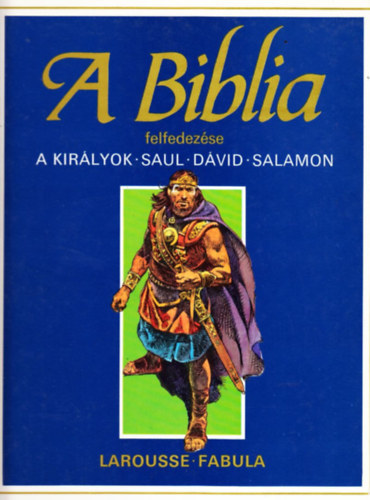 A Biblia felfedezse: A kirlyok-Saul-Dvid-Salamon