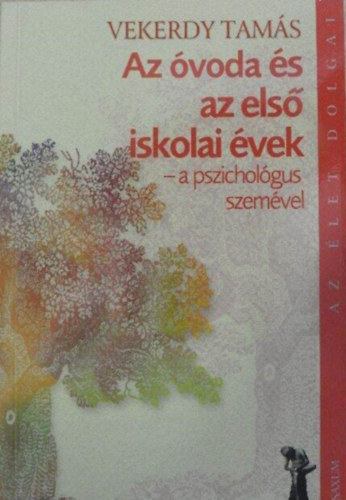 Az voda s az els iskolai vek - a pszicholgus szemve (Az let dolgai) Ki a j vn? Korai tanuls? Tantson-e a szl? specializci?