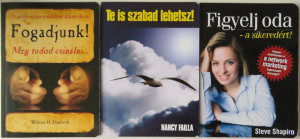 3 db �nfejleszt�-network marketing k�tet: Te is szabad lehetsz! + Fogadjunk! + Figyelj oda - a sikered�rt!
