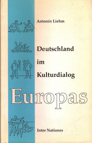 Antonín Liehm - Deutschland im kulturdialog europas