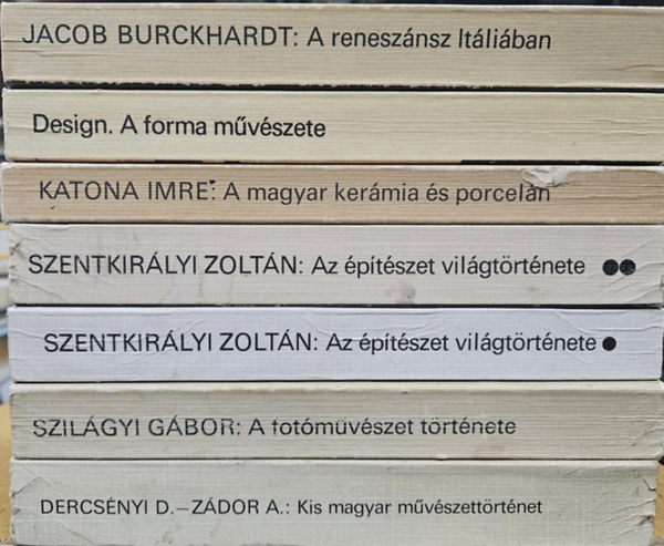 Dvorszky Hedvig, Dercsényi D. Zádor A., Szilágyi Gábor, Jacob Burckhardt Katona Imre - 7 db a Képzőművészeti zsebkönyvtár sorozatból: A magyar kerámia és porcelán + Az építészet világtörténete I-II. + Design. A forma művészete + A fotóművészet története + Kis magyar művészettörténet + A reneszánsz Itáliáb