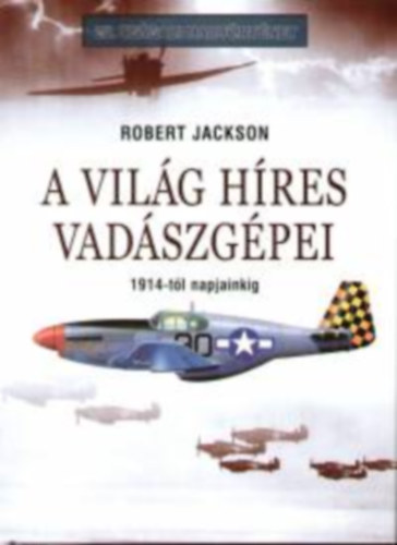 A vil�g h�res vad�szg�pei 1914-t�l napjainkig