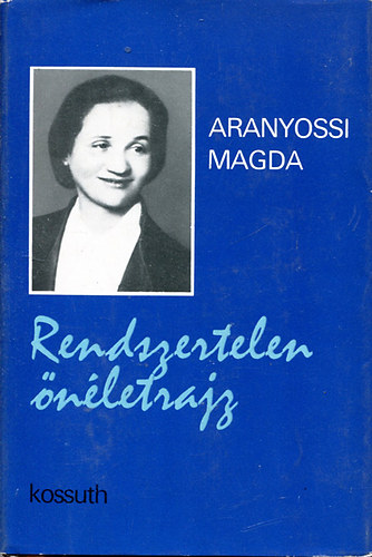 Aranyossy Magda - Rendszertelen nletrajz