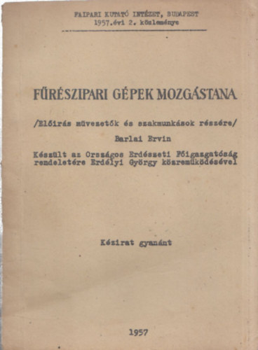 Barlai Ervin - Frszipari gpek mozgstana - Elrs mvezetk s szakmunksok rzsre (kzirat gyannt)