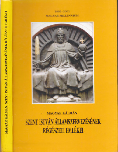 Szent Istv�n �llamszervez�s�nek r�g�szeti eml�kei (dedik�lt)