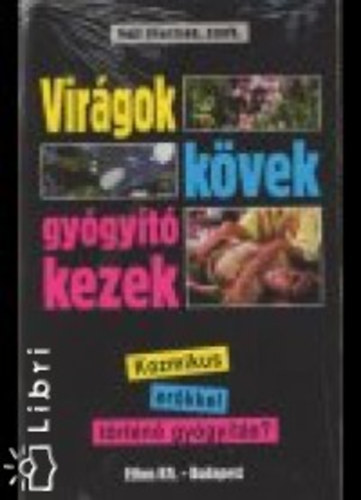 Virgok, kvek, gygyt kezek - Kozmikus erkkel trtn gygyts?