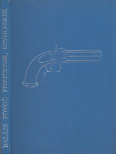 Pisztolyok, revolverek