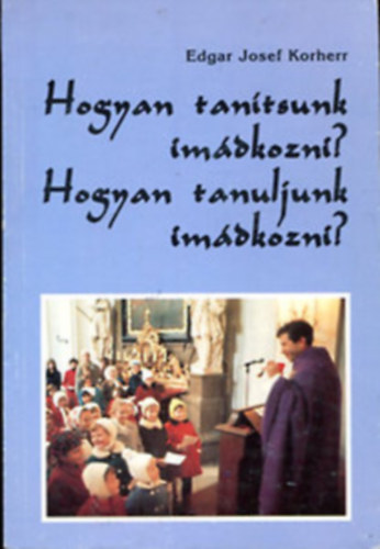 Hogyan tan�tsunk im�dkozni? Hogyan tanuljunk im�dkozni?