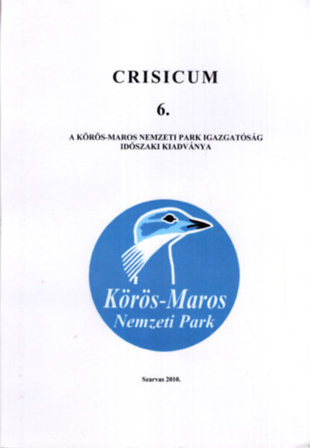 Crisicum 6. A krs-Maros Nemzeti Park Igazgatsg idszaki kiadvnya