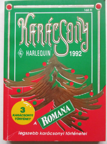 Kar�csony (Harlequin 1992). A Romana legszebb kar�csonyi t�rt�netei - Henrik kar�csonya - Joni csod�t tesz - Var�zslatos aj�nd�k