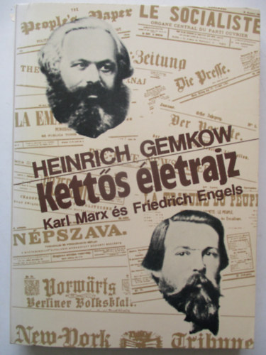 Heinrich Gemkow - Ketts letrajz (Karl Marx s Friedrich Engels)