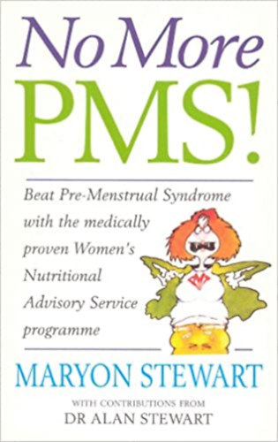 Maryon Stewart - No More PMS! - Beat Pre-Menstrual Syndrome with the medically proven Women's Nutritional Advisory Service programme