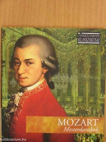 Mozart: Mesterdarabok (A zeneszerzs klasszikusai)- CD mellklettel