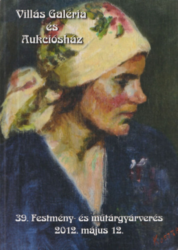 Vills Galria s Aukcishz Tavaszi Aukci (39. Festmny- s mtrgyrvers 2012. mjus 12.)