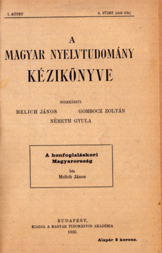 Gombocz Zoltn  (szerk.), Nmeth Gyula (szerk.) Melich Jnos (szerk.) - A magyar nyelvtudomny kzikknyve I. ktet 6. fzet I. (1925) s II. (1929)
