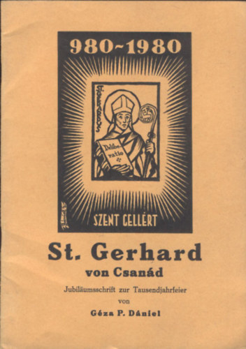 St. Gerhard von Csand - Jubilumsschrift zur Tausendjahrfeier