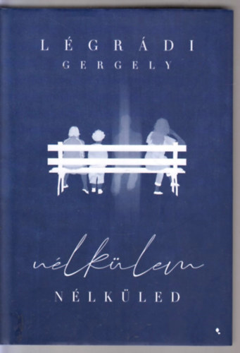 L�gr�di Gergely - N�lk�lem - N�lk�led