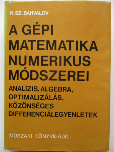 A gpi matematika numerikus mdszerei - Analzis, algebra, optimalizls, kznsges differencilegyenletek
