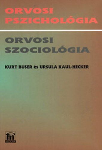 Buser Kurt; Hecker-Kaul Ursula - Orvosi pszichol�gia, orvosi szociol�gia