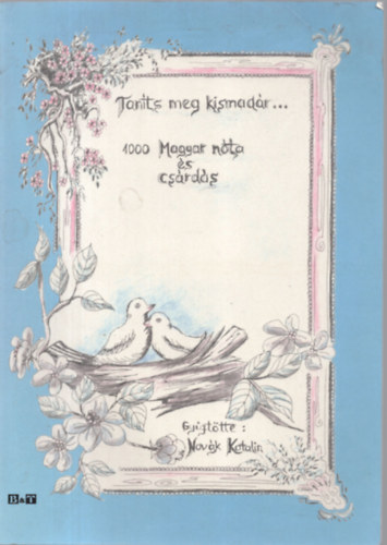 Tan�ts meg kismad�r... (1000 Magyar n�ta �s cs�rd�s)