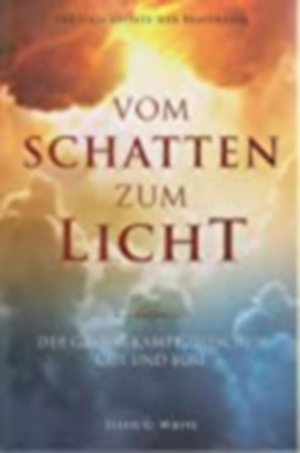 Vom Schatten zum Licht: Der groe Kampf zwischen Gut und Bse (A nagy kzdelem nmet nyelven)